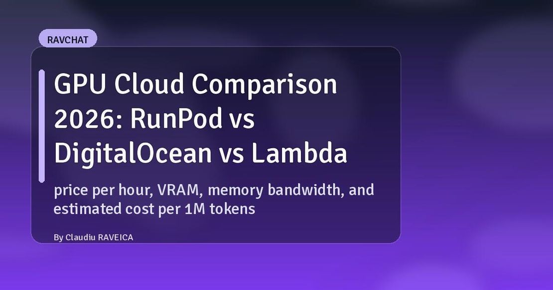 GPU Cloud Comparison 2026: RunPod vs DigitalOcean vs Lambda | RavChat